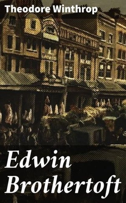 Edwin Brothertoft, Theodore Winthrop - Ebook - 4064066412753
