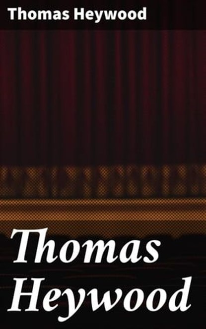Thomas Heywood, Thomas Heywood ; Kelsey Bates - Ebook - 4064066419639