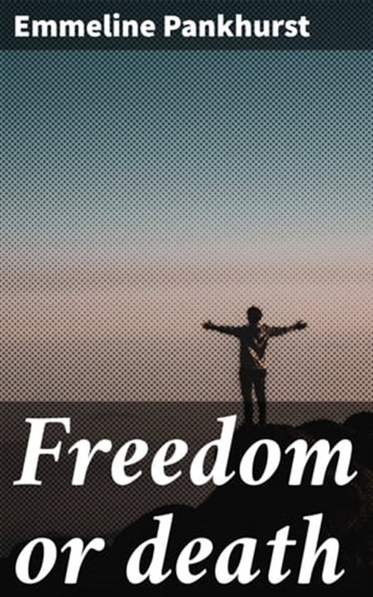 Freedom or death, Emmeline Pankhurst - Ebook - 4064066421380