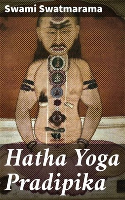 Hatha Yoga Pradipika, Swami Swatmarama ; Lance Weatherby - Ebook - 4064066427153