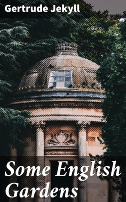 Some English Gardens, Gertrude Jekyll ; Imogen Whitfield - Ebook - 4064066427337
