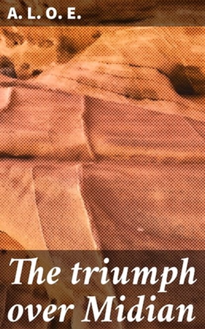 The triumph over Midian, A. L. O. E. - Ebook - 4064066430054