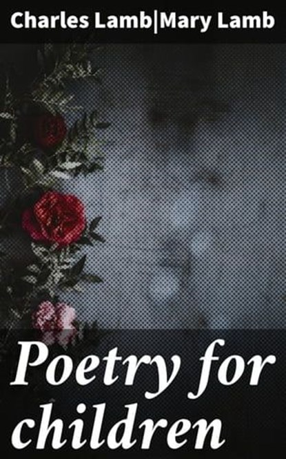 Poetry for children, Charles Lamb ; Mary Lamb - Ebook - 4064066431914