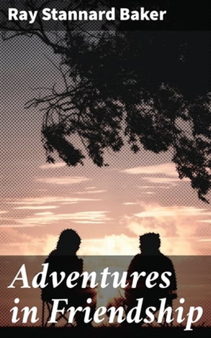 Adventures in Friendship, Ray Stannard Baker - Ebook - 4064066431945