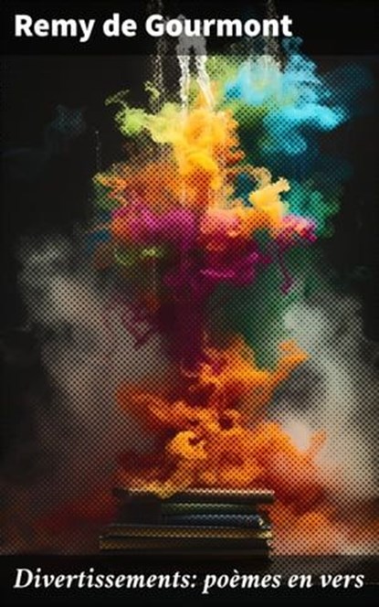 Divertissements: poèmes en vers, Remy de Gourmont - Ebook - 4064066439774