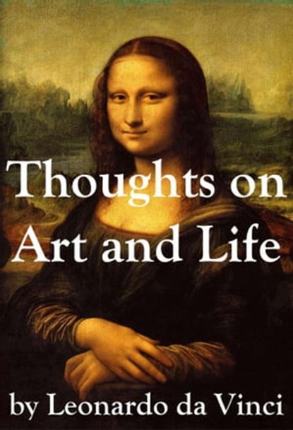 Thoughts on Art and Life by Leonardo da Vinci, Leonardo da Vinci - Ebook - 4064066441883