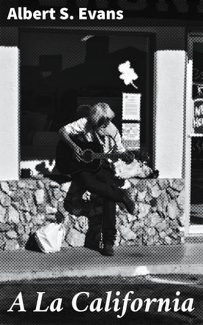 A La California, Albert S. Evans ; Colin Fairfax - Ebook - 4064066444051