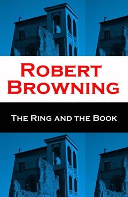 The Ring and the Book (Unabridged), Robert Browning - Ebook - 4064066447670