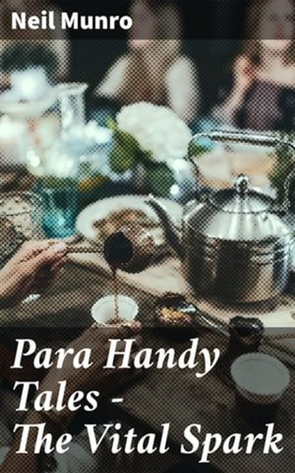Para Handy Tales — The Vital Spark, Neil Munro ; Livia Norcrest - Ebook - 4064066449308