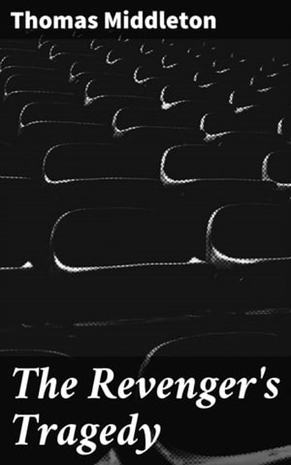 The Revenger's Tragedy, Thomas Middleton ; Liam Hightower - Ebook - 4064066452834