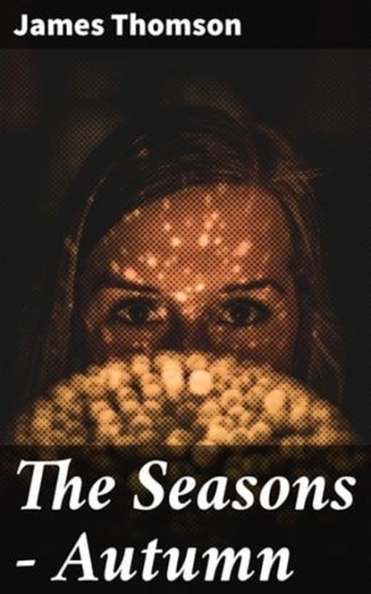 The Seasons — Autumn, James Thomson - Ebook - 4064066453923
