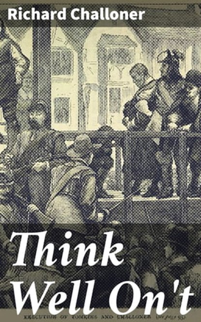 Think Well On't, Richard Challoner - Ebook - 4064066455910