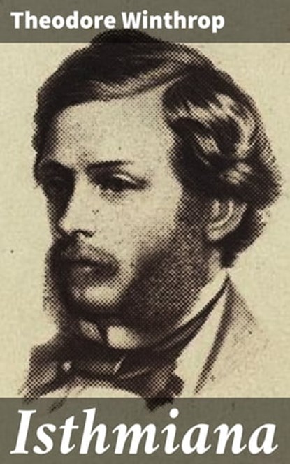 Isthmiana, Theodore Winthrop - Ebook - 4064066457006