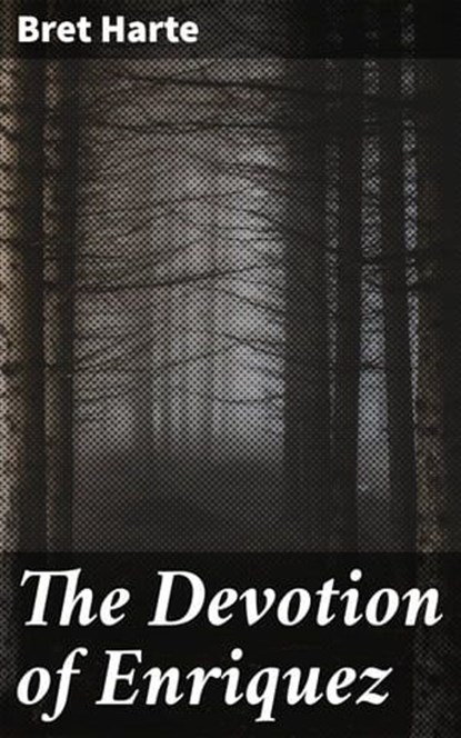 The Devotion of Enriquez, Bret Harte - Ebook - 4064066459246