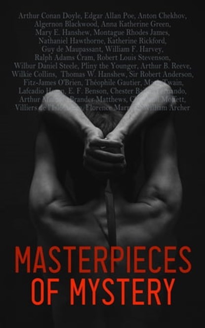 Masterpieces of Mystery (Vol. 1-4), Edgar Allan Poe ; Arthur Conan Doyle ; Algernon Blackwood ; Montague Rhodes James ; Guy de Maupassant ; William F. Harvey ; Ralph Adams Cram ; Robert Louis Stevenson ; Wilbur Daniel Steele ; Pliny the Younger ; Arthur B. Reeve ; Wilkie Collins ; Anna Kath - Ebook - 4064066460822