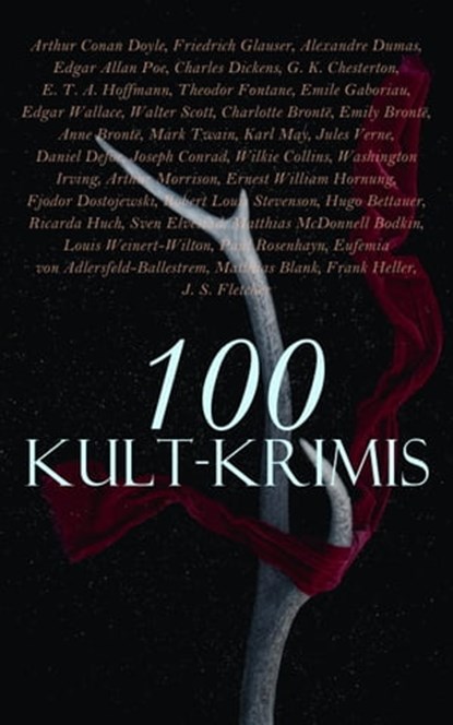 100 Kult-Krimis, Fjodor Dostojewski ; Arthur Conan Doyle ; Edgar Allan Poe ; Ricarda Huch ; Karl May ; Edgar Wallace ; Emile Gaboriau ; Theodor Fontane ; G. K. Chesterton ; E. T. A. Hoffmann ; Charles Dickens ; Alexandre Dumas ; Friedrich Glauser ; Emily Brontë ; Anne Bro - Ebook - 4064066461706