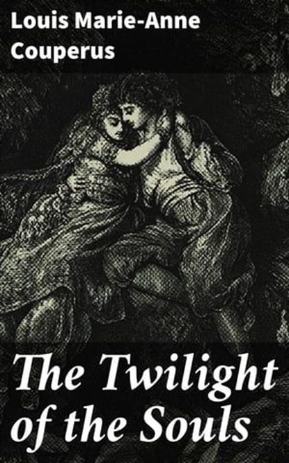 The Twilight of the Souls, Louis Marie-Anne Couperus - Ebook - 4064066462789