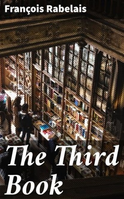 The Third Book, François Rabelais - Ebook - 4064066464301