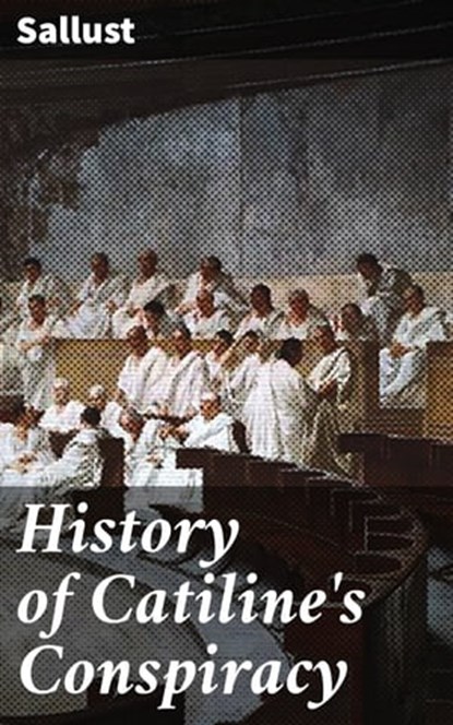 History of Catiline's Conspiracy, Sallust - Ebook - 4064066467531