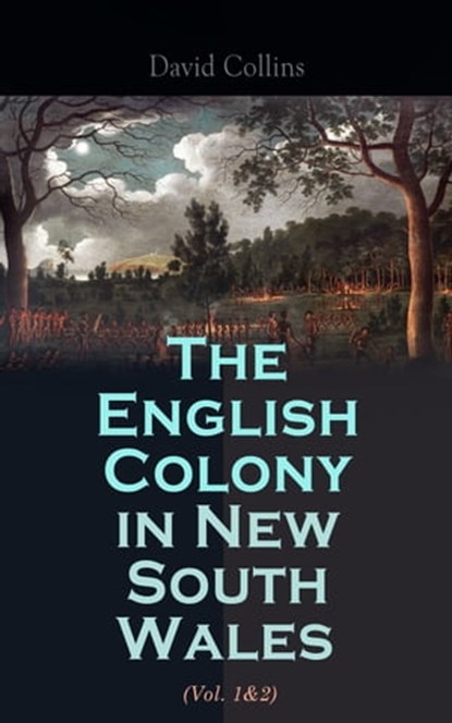 The English Colony in New South Wales (Vol. 1&2), David Collins - Ebook - 4064066498498