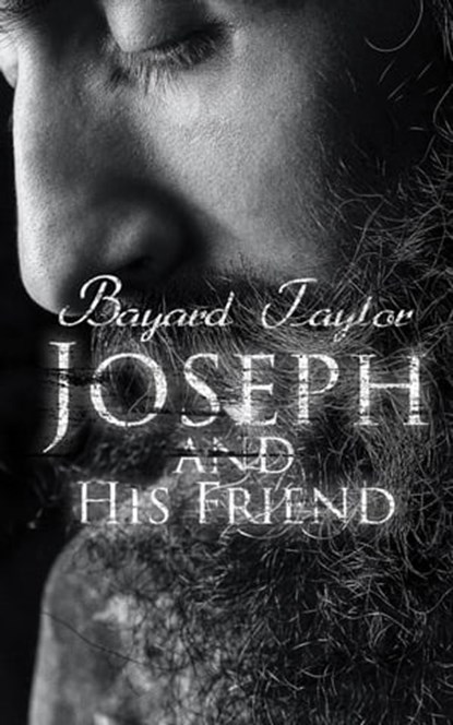 Joseph and His Friend, Bayard Taylor - Ebook - 4064066499587