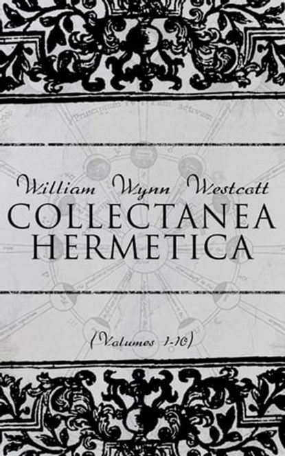 Collectanea Hermetica (Volumes 1-10), William Wynn Westcott - Ebook - 4064066500153