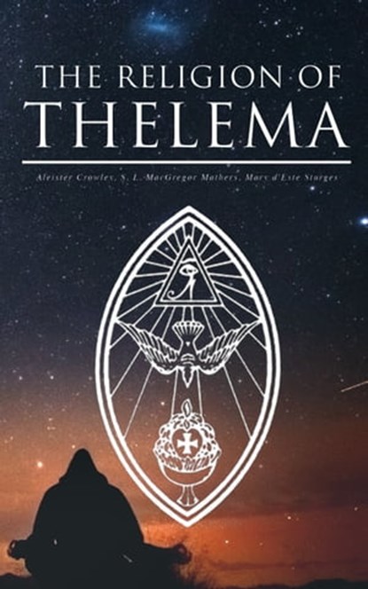 THE RELIGION OF THELEMA, Aleister Crowley ; S. L. MacGregor Mathers ; Mary d'Este Sturges - Ebook - 4064066500160