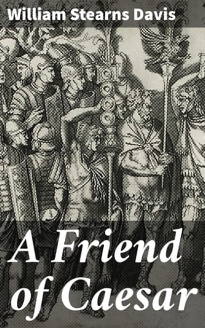 A Friend of Caesar, William Stearns Davis - Ebook - 4066338050427