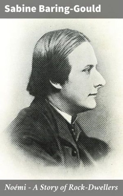 Noémi - A Story of Rock-Dwellers, Sabine Baring-Gould - Ebook - 4066338051035
