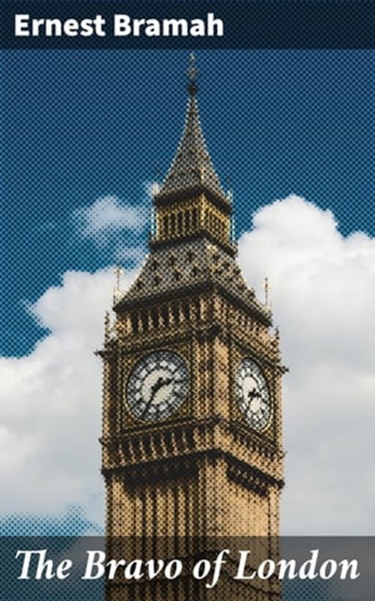 The Bravo of London, Ernest Bramah - Ebook - 4066338051981