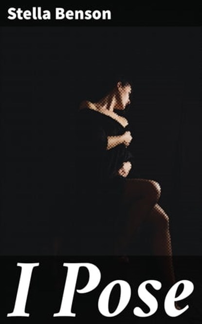 I Pose, Stella Benson - Ebook - 4066338052919