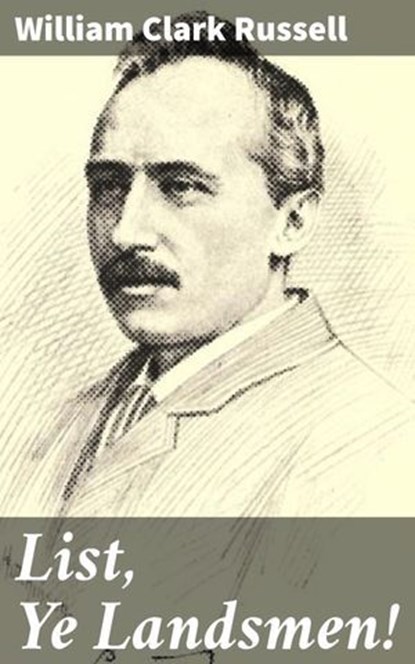 List, Ye Landsmen!, William Clark Russell - Ebook - 4066338066114