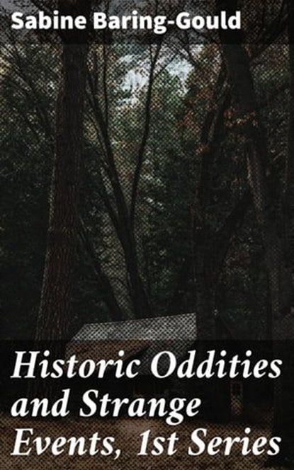 Historic Oddities and Strange Events, 1st Series, Sabine Baring-Gould - Ebook - 4066338066190