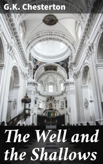 The Well and the Shallows, G.K. Chesterton - Ebook - 4066338067623