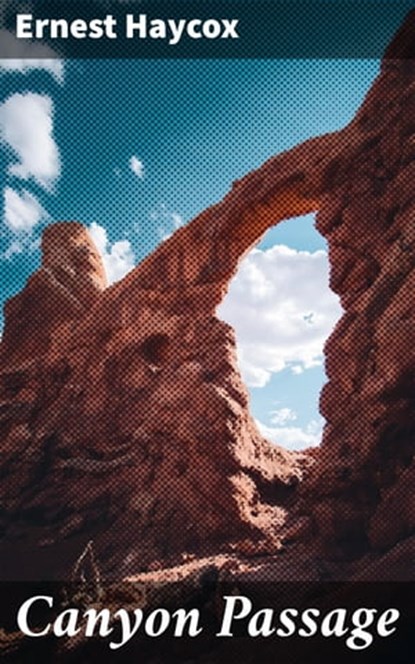 Canyon Passage, Ernest Haycox - Ebook - 4066338075208