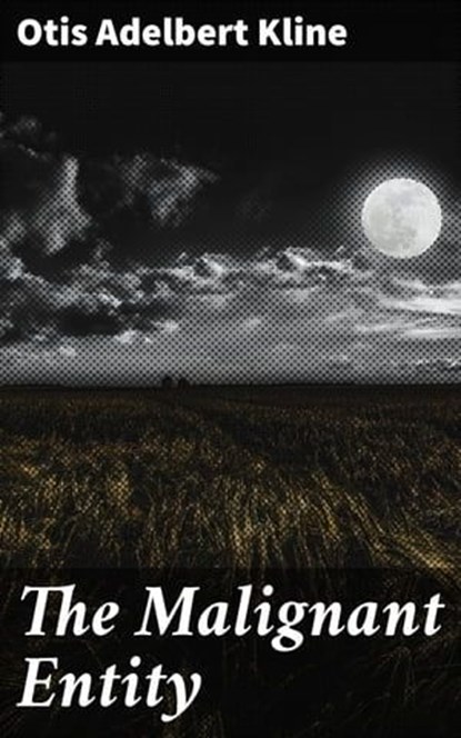 The Malignant Entity, Otis Adelbert Kline - Ebook - 4066338081292