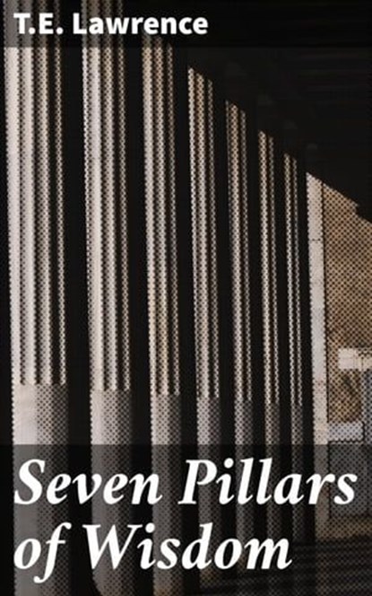 Seven Pillars of Wisdom, T.E. Lawrence - Ebook - 4066338081728