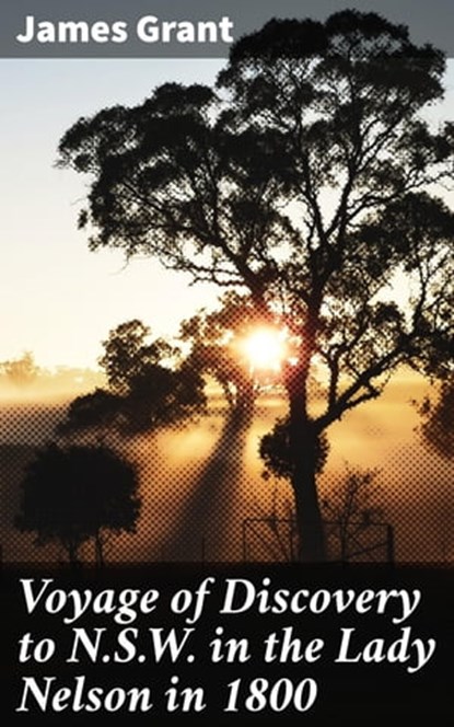 Voyage of Discovery to N.S.W. in the Lady Nelson in 1800, James Grant - Ebook - 4066338083807