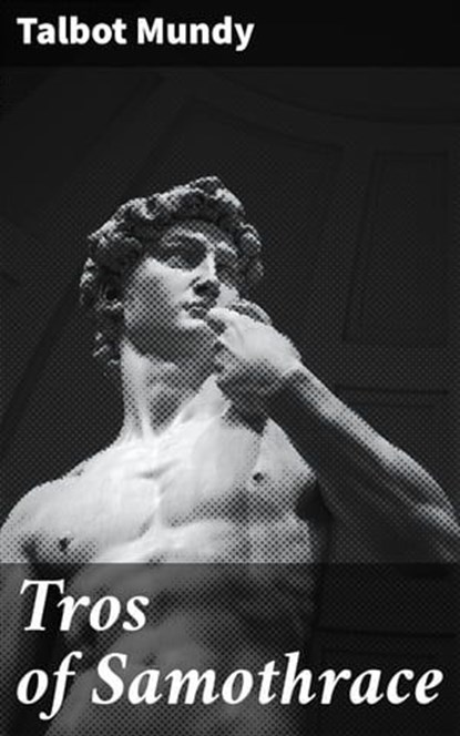 Tros of Samothrace, Talbot Mundy - Ebook - 4066338087041