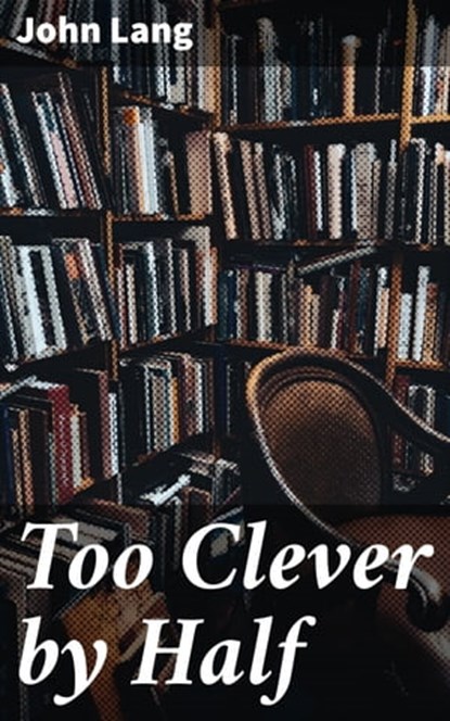 Too Clever by Half, John Lang - Ebook - 4066338089557