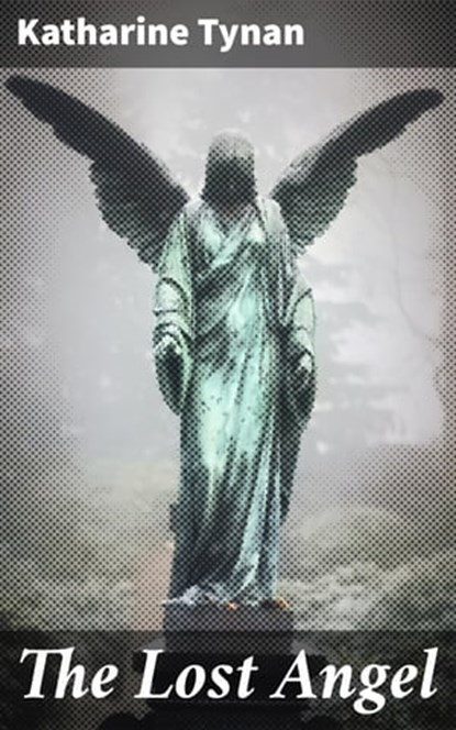 The Lost Angel, Katharine Tynan - Ebook - 4066338092892