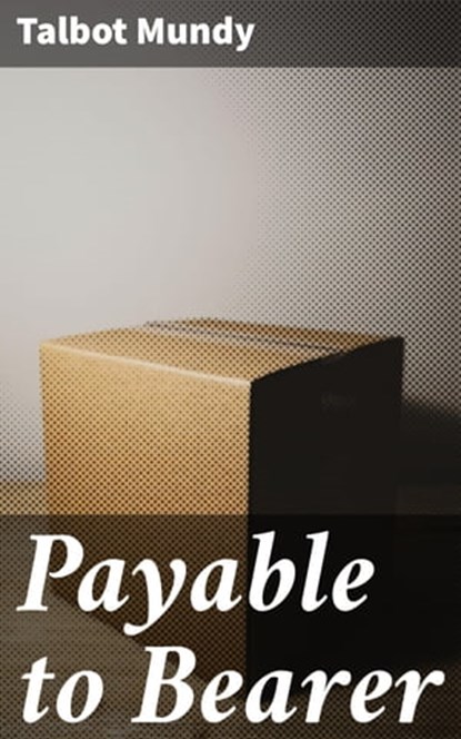 Payable to Bearer, Talbot Mundy - Ebook - 4066338093097