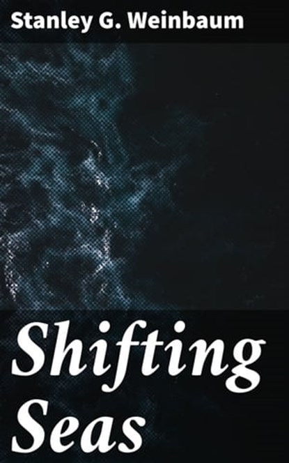 Shifting Seas, Stanley G. Weinbaum - Ebook - 4066338094827