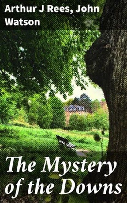 The Mystery of the Downs, Arthur J Rees ; John Watson - Ebook - 4066338095084