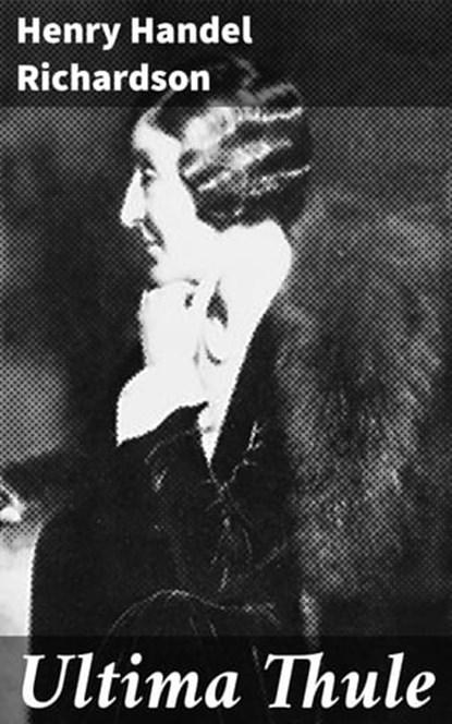 Ultima Thule, Henry Handel Richardson ; Helena Davenport - Ebook - 4066338095145