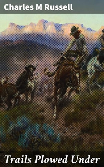 Trails Plowed Under, Charles M Russell - Ebook - 4066338095299
