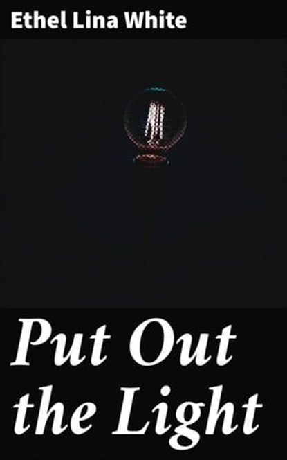 Put Out the Light, Ethel Lina White - Ebook - 4066338096555