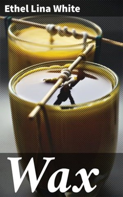 Wax, Ethel Lina White - Ebook - 4066338096647