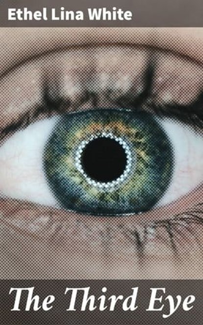 The Third Eye, Ethel Lina White - Ebook - 4066338096708