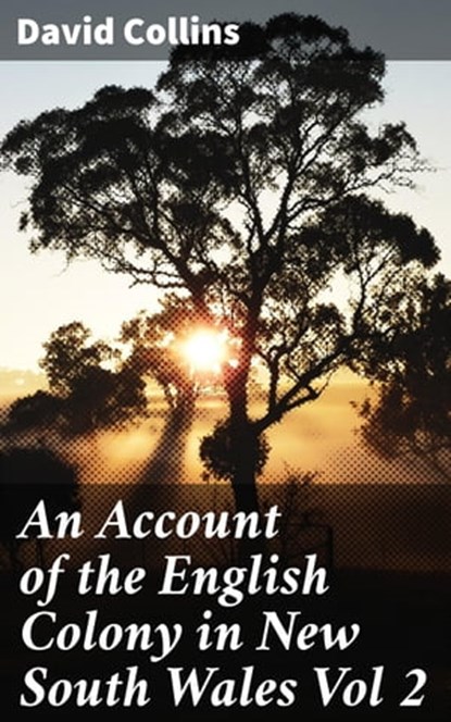 An Account of the English Colony in New South Wales Vol 2, David Collins ; Natalie Cooke - Ebook - 4066338097736